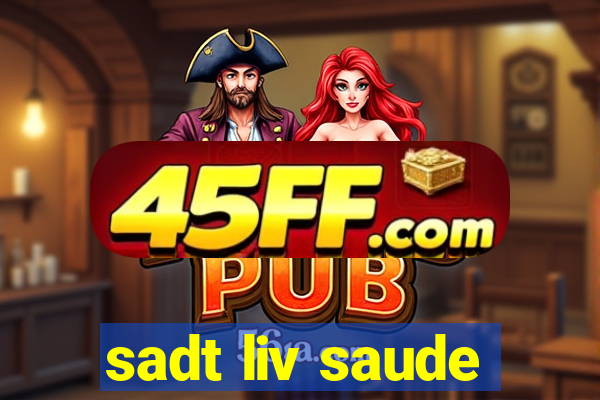 sadt liv saude